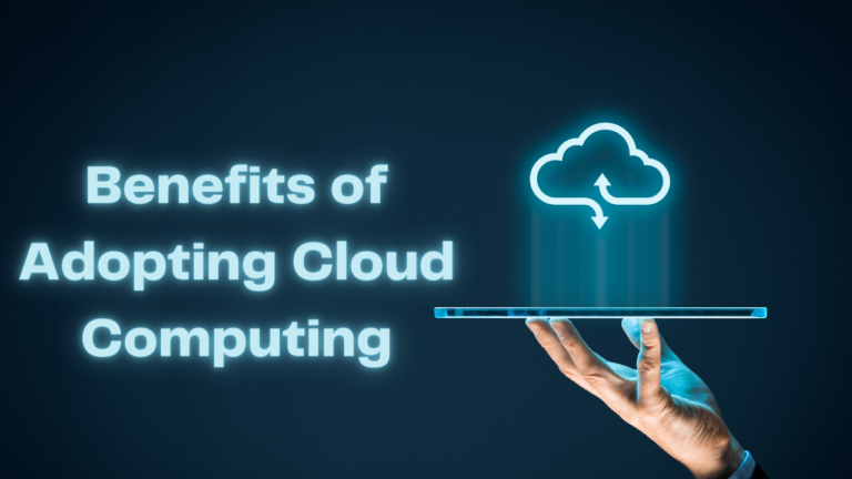 Benefits of Adopting Cloud Computing